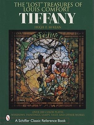 The Lost Treasures of Louis Comfort Tiffany: Windows, Paintings, Lamps, Vases, and Other Works Cover Image