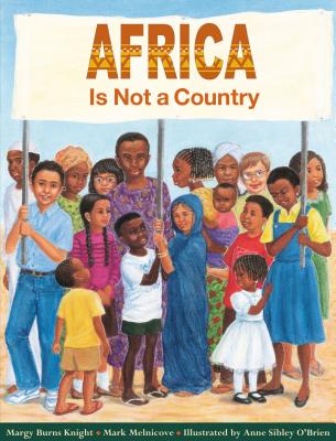 Africa Is Not a Country By Mark Melnicove, Margy Burns Knight, Anne Sibley O'Brien (Illustrator) Cover Image