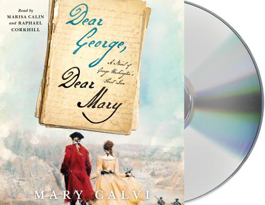 Dear George, Dear Mary: A Novel of George Washington's First Love Cover Image