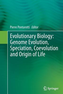 Evolutionary Biology: Genome Evolution, Speciation, Coevolution and Origin of Life By Pierre Pontarotti (Editor) Cover Image