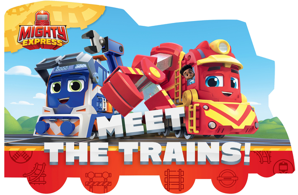 Meet the Trains! (Mighty Express) By Tallulah May Cover Image
