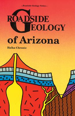 Roadside Geology of Arizona By Halka Chronic Cover Image