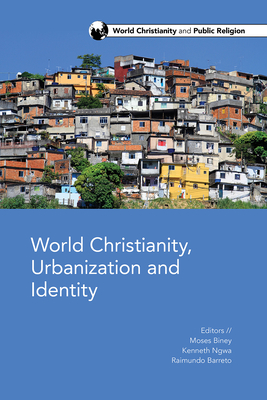 Cover for World Christianity, Urbanization and Identity (World Christianity and Public Religion #3)