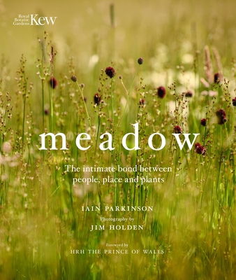 Meadow: The Intimate Bond between People, Place and Plants By Iain Parkinson, Jim Holden (By (photographer)) Cover Image