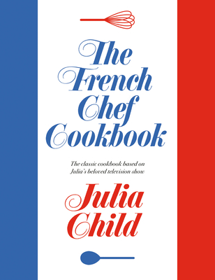 The French Chef Cookbook By Julia Child Cover Image