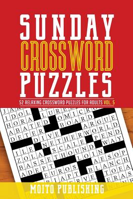 Sunday Crossword Puzzles: 52 Relaxing Crossword Puzzles for Adults Volume 5 By Moito Publishing Cover Image
