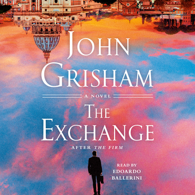 The Exchange: After The Firm (The Firm Series #2) By John Grisham, Edoardo Ballerini (Read by) Cover Image
