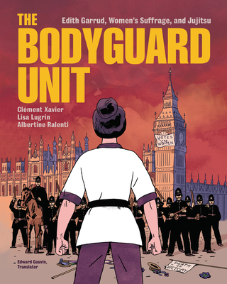 The Bodyguard Unit: Edith Garrud, Women's Suffrage, and Jujitsu cover