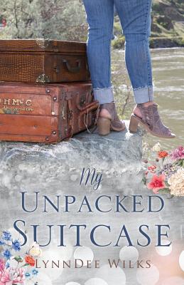 My Unpacked Suitcase By Lynndee Wilks Cover Image