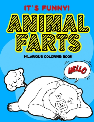 Animal Farts Hilarious Coloring Book It's Funny!: Stress Relief Hilarious Coloring Book for Animal Lovers with Sense of Humour / White Elephant Secret Cover Image