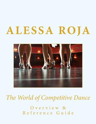 The World of Competitive Dance: Overview & Reference Guide Cover Image