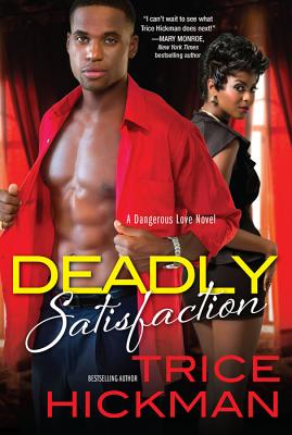 Deadly Satisfaction (A Dangerous Love Novel #2) By Trice Hickman Cover Image