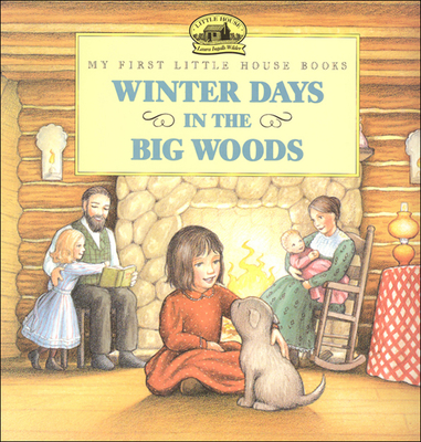 Cover for Winter Days in the Big Woods (My First Little House Books (Prebound))
