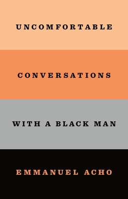 Uncomfortable Conversations with a Black Man By Emmanuel Acho Cover Image