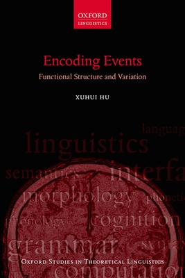 Encoding Events: Functional Structure and Variation (Oxford Studies in Theoretical Linguistics) Cover Image