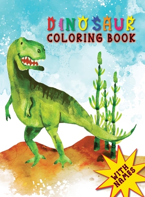 Download Dinosaur Coloring Book With Names Fun Easy To Color Perfect Gift For Kids Hardback Hardcover Tattered Cover Book Store