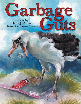 Garbage Guts By Heidi J. Auman, Luminita Cosareanu (Illustrator) Cover Image