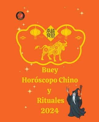Buey Horóscopo Chino y Rituales 2024 By Alina a. Rubi, Angeline Rubi Cover Image