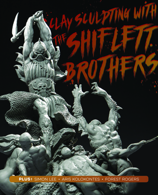 Clay Sculpting with the Shiflett Brothers By Brandon Shiflett, Jarrod Shiflett Cover Image