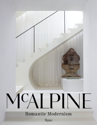 McAlpine: Romantic Modernism By Bobby McAlpine, Susan Sully (With), Simon Upton (Photographs by) Cover Image