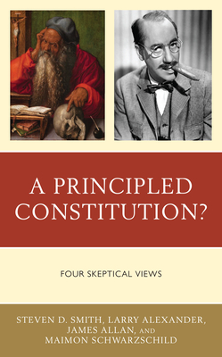 A Principled Constitution Four Skeptical Views Hardcover The