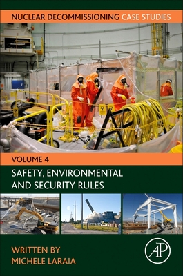 Nuclear Decommissioning Case Studies: Safety, Environmental and Security Rules Volume 4 Cover Image