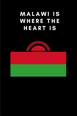 Malawi Is Where the Heart Is: Country Flag A5 Notebook to write in with 120 pages Cover Image