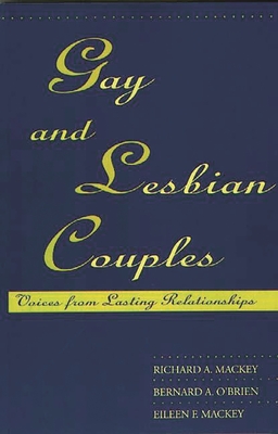 Gay and Lesbian Couples: Voices from Lasting Relationships By Richard Mackey Cover Image