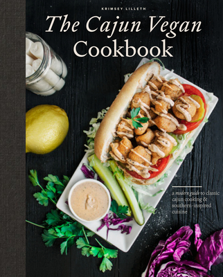 The Cajun Vegan Cookbook: A Modern Guide to Classic Cajun Cooking and Southern-Inspired Cuisine