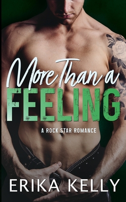 More Than a Feeling (Rock Star Romance #4) By Erika Kelly Cover Image