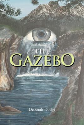 The Gazebo By Deborah Dodge Cover Image