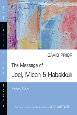 The Message of Joel, Micah & Habakkuk (Bible Speaks Today)