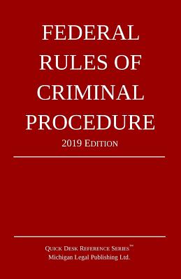 Federal Rules of Criminal Procedure; 2019 Edition By Michigan Legal Publishing Ltd Cover Image