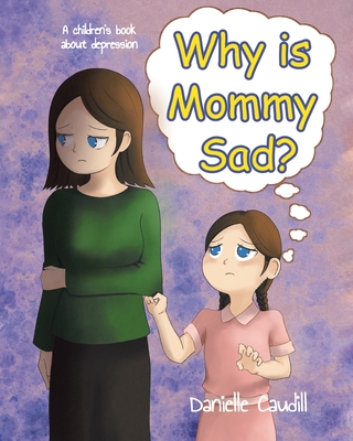Why is Mommy Sad?: A children's book about depression Cover Image