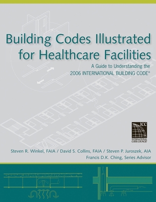 Building Codes Healthcare (Building Codes Illustrated #3) By Steven R. Winkel, David S. Collins, Steven P. Juroszek Cover Image
