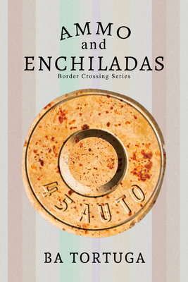 Ammo and Enchiladas (Border Crossing #2)