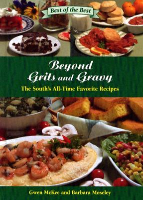 Beyond Grits and Gravy: The South's All-Time Favorite Recipes (Best of the Best Cookbook Series)