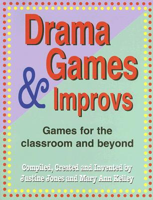 Drama Games and Improvs: Games for the Classroom and Beyond Cover Image