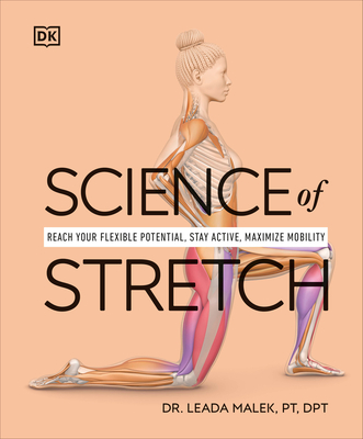 Science of Stretch: Reach Your Flexible Potential, Stay Active, Maximize Mobility (DK Science of)