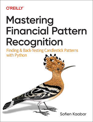 Mastering Financial Pattern Recognition: Finding and Back-Testing Candlestick Patterns with Python By Sofien Kaabar Cover Image