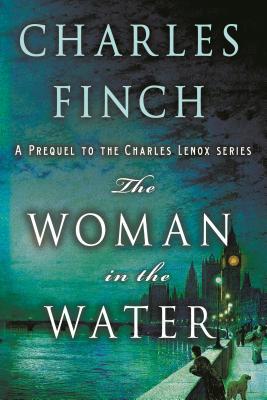 The Woman in the Water: A Prequel to the Charles Lenox Series (Charles Lenox Mysteries #11)