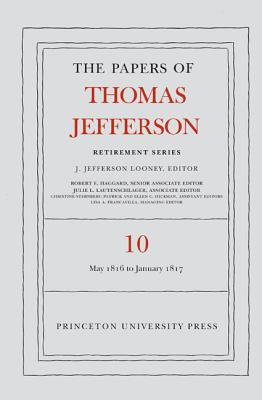 The Papers of Thomas Jefferson: Retirement Series, Volume 10: 1 May 1816 to 18 January 1817 Cover Image