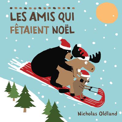Les Amis Qui Fêtaient Noël By Nicholas Oldland, Nicholas Oldland (Illustrator) Cover Image