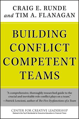 Building Conflict Competent Teams (J-B CCL (Center for Creative Leadership) #116)