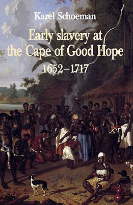 Early Slavery at the Cape of Good Hope, 1652-1717 Cover Image