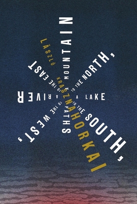 A Mountain to the North, a Lake to the South, Paths to the West, a River to the East Cover Image