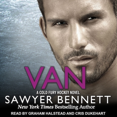 Van (Cold Fury Hockey #9) By Sawyer Bennett, Cris Dukehart (Read by), Graham Halstead (Read by) Cover Image
