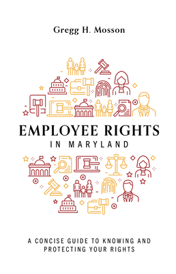 Employee Rights in Maryland: A Concise Guide to Knowing and Protecting Your Rights Cover Image