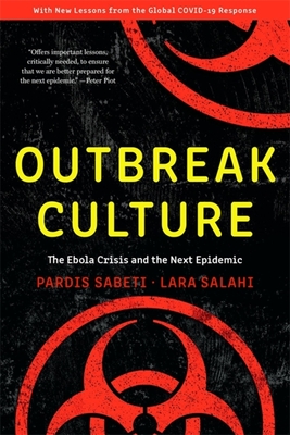 Outbreak Culture: The Ebola Crisis and the Next Epidemic, with a New Preface and Epilogue By Pardis Sabeti, Lara Salahi Cover Image