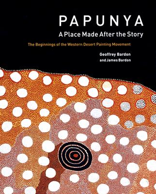 Papunya: A Place : the Beginnings of the Western Desert Painting Movement Cover Image